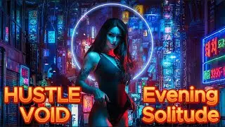 Evening Solitude &mdash; Deep / Dark House | Neon Night Drive | HUSTLE VOID