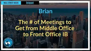 The # of Meetings to Get from Middle Office to Front Office IB | Episode 104 Highlights