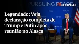 Trump e Putin: veja o pronunciamento completo ap&oacute;s reuni&atilde;o no Alasca (legendado)