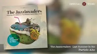 Partido Alto - The Jazzinvaders ft. Alex Malheiros, Ivan Conti Mam&atilde;o (Azymuth) & Lilian Vieira
