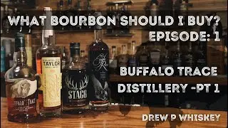 What Bourbon Should You Buy: Ep 1 - Buffalo Trace Distillery Pt 1