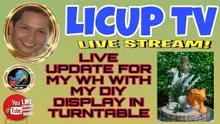 #241st LIVE UPDATE FOR MY WH WITH MY DIY DISPLAY IN TURNTABLE @licuptv