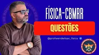 FÍSICA CBM RORAIMA 2026- PRÉ EDITAL-PROF. WENDEL ISAC