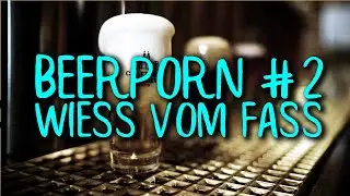 Beerporn | Frisch gezapft | #2
