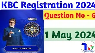 KBC Registration Question 1 May 2024|Kbc registration 2024|kbc season 16|TechtipsTrust