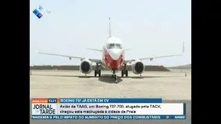Avião da TAAG, um Boeing 737-700, alugado pela TACV, chegou esta madrugada à cidade da Praia