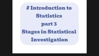 Introduction to Statistics part 3 Stages in Statistical Investigation