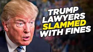 Trump's Lawyers Hit With Sanctions And Fines For Filing Bogus Lawsuits