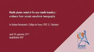 Barbara Romanowicz (Coll&egrave;ge de France, IPGP, U.C. Berkeley) 28-09-2017
