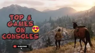TOP 5 GAMES FOR CONSOLES BEFORE YOU MOVE TO ON NEXT GEN CONSOLES !!!!