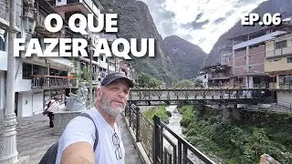 Como é ÁGUAS CALIENTES, CIDADE BASE para se CONHECER MACHU PICCHU