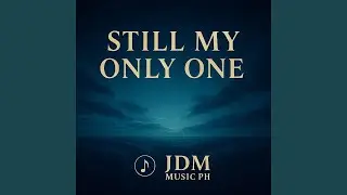 STILL MY ONLY ONE