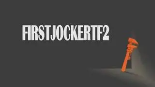 FirstJockerTF2 {Channel Introduction}