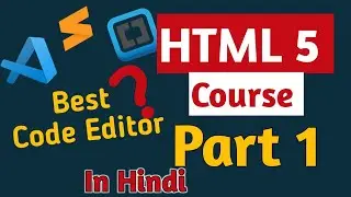 Complete HTML 5 Course Part1 | Best Code Editor | Best Code Editor for Coding | Tech Supreeth