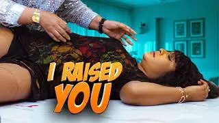 I RAISED YOU -  Mr aloy , Latest movie 2026 , latest african movies  , nollywood movies ,full movies