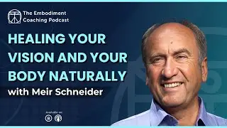 Healing your vision and your body naturally &ndash; With Meir Schneider