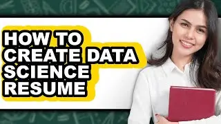 How to Create Data Science Resume (full Guide)