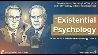 Existential Psychology| Psychology of Subjective Experience | Unit 4 DOPT | DU BA Psychology