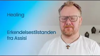 Healing med Frans af Assisi - Erkendelsestilstanden fra Assisi - Healing formidlet af Per Mygind