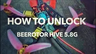 How to Unlock BeeRotor HiVE 5.8G