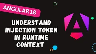 61. Understanding Angular InjectionToken with Real-World Scenarios and the injection runtime context
