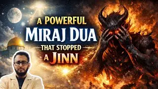 The Miraj Dua That Defeated a Jinn 