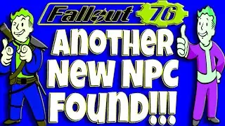 Fallout 76 | Another New NPC Found!!!