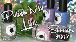 Polish My Life Summer 2017 | Review & Swatches