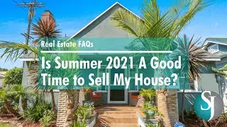 Should I sell my Long Beach home in Summer of 2021?