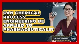 Can Chemical Process Engineering Be Applied to Pharmaceuticals? - Your Engineering Future