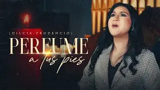 Perfume a tus pies - Dilcia Prudencio - Video Cover