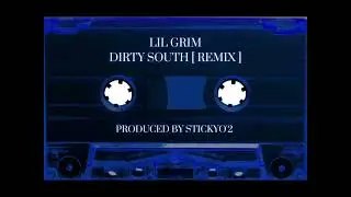 Lil Grim - Dirty South Remix | Prod.Stickyo'2 