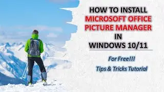 How To Install Microsoft Office Picture Manager in Windows 10/11?