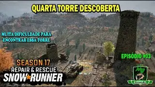 SNOWRUNNER Seasson 17 -Ep03- Abrindo a QUARTA torre - Muita dificuldade para achar #snowrunner