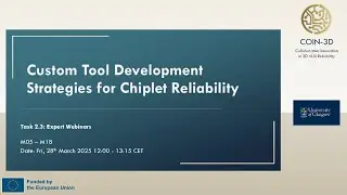 Custom Tool Development Strategies for Chiplet Reliability | COIN-3D Second Webinar