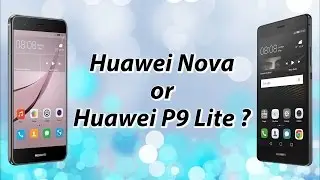 Huawei Nova or Huawei P9 Lite ?