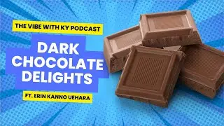 Dark Chocolate Delights: Unwrapping Mental Health Benefits with Erin Kanno Uehara | The Vibe With Ky
