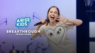 Breakthrough | Arise Kids Praise | Arise Kids