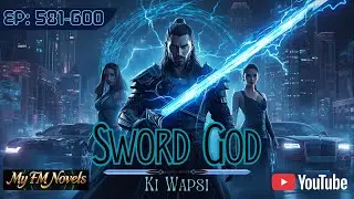 Sword God Ki Wapsi | Chapters 581&ndash;600 | Hindi Urdu Story | Fantasy Novel | Full Hindi Urdu Narration