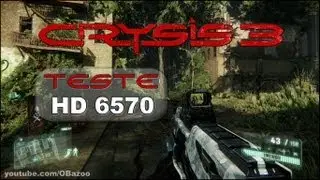 Crysis 3 - Teste Very High, Medium e Low na HD 6570