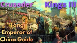 Tips and Tricks on how to survive as the Tang Chinese Emperor! - CK3 In-Depth Guide