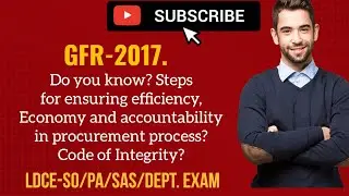 GFR Rule-174 to 175. Efficiency, Economy, accountability in procurement process. Code of Integrity.