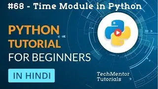 #68 - Time Module in Python | Python Tutorial in Hindi | Python Tutorial in Hindi