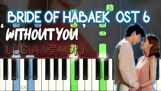 Without You (니가 없는 날) Bride Of The Water God OST Part 6  하백의 신부 - 심규선 (Lucia) Piano Sheet 피아노 악보