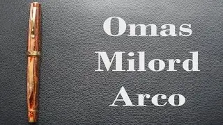 Omas Milord Arco Celluloid Review