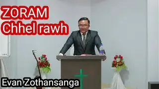 Chhelna/Evan Zothansanga/Lunglei Theiriat/Pathian Thutak Crusade