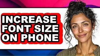 How to Increase Font Size on Phone (only Way)