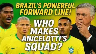 Brazil&rsquo;s Powerful Forward Line!  Who Makes Ancelotti&rsquo;s Squad  Who Will Lead Brazil&rsquo;s Attack
