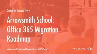 Customer Success Story ⭐ Arrowsmith School: Office365 Migration Roadmap