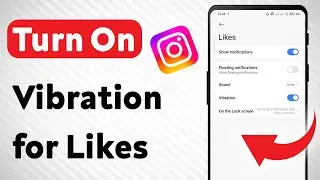 How To Turn On Vibration for Likes on Instagram (Updated)